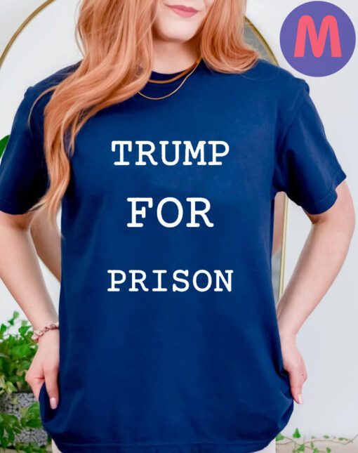 Trump For Prison 2024 Shirt