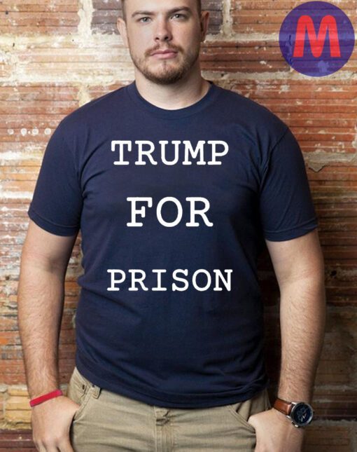 Trump For Prison 2024 T-Shirt