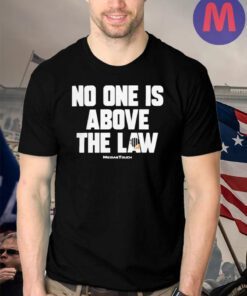 Trump No One Is Above The Law 2024 Shirts