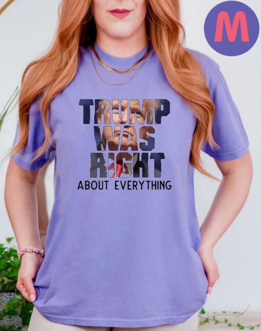 Trump Was Right About Everything Shirts