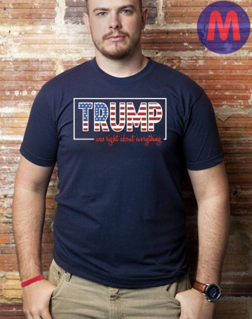 Trump Was Right About Everything Trump 2024 Shirt