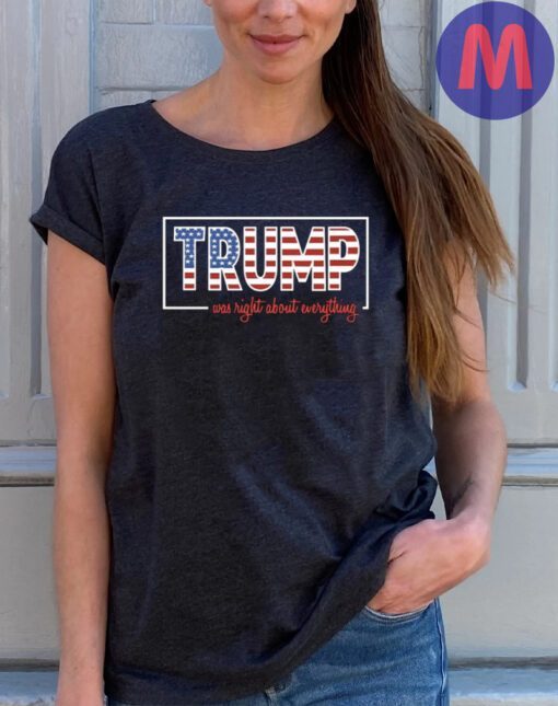 Trump Was Right About Everything Trump 2024 Shirts