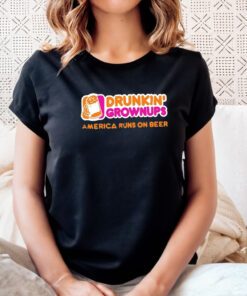 Drunkin grownups America runs on beer shirts