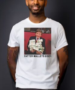 Fatter Wallets T-Shirts Trump 2024