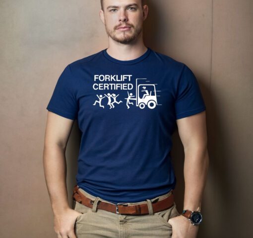 Forklift Certified T Shirt