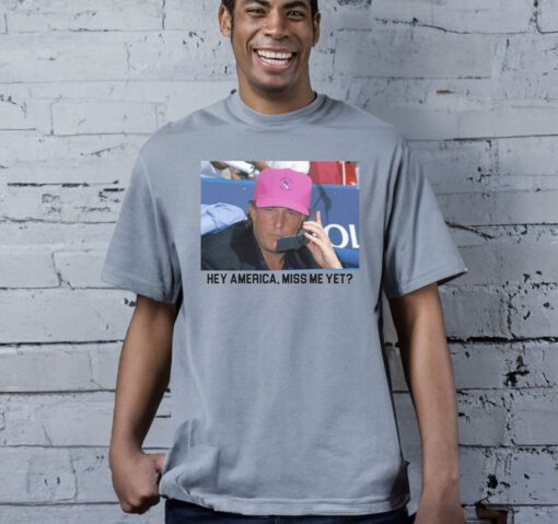 Miss Me Yet T-Shirt Trump 2024 Shirts