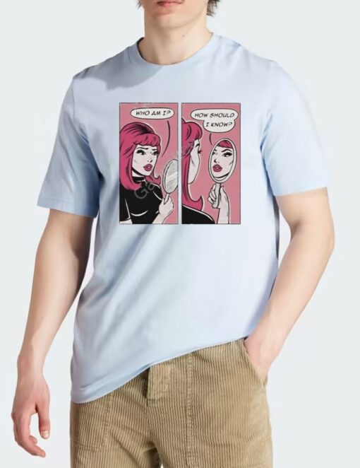 Who Am I How Should I Know Shirts