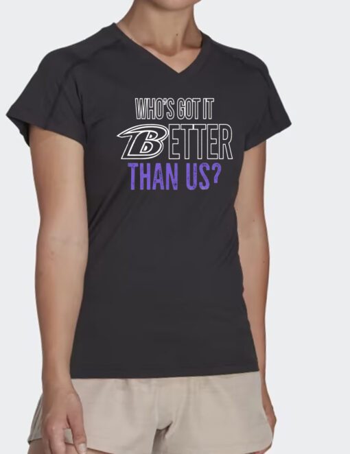 Who’s Got It Better Than Us Shirt