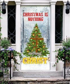 christmas is nothing without christ door cover 5151