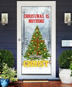 christmas is nothing without christ door cover 7677