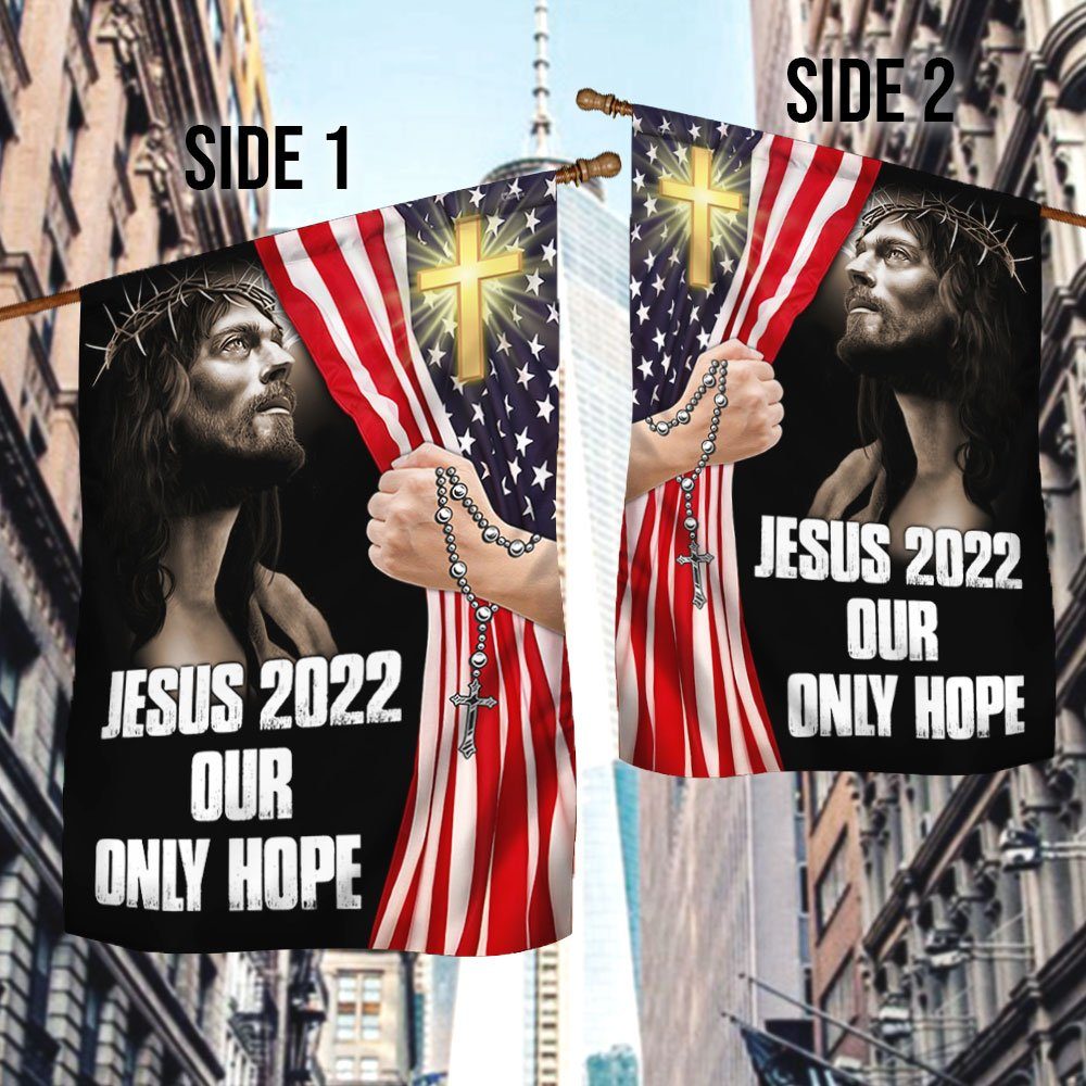 Jesus Christ Jesus 2022 Our Only Hope Flag MLN142F