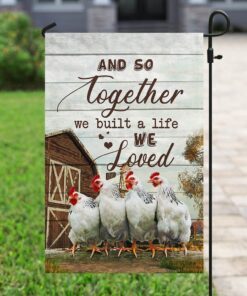 together we built a life we love chicken flag 4527