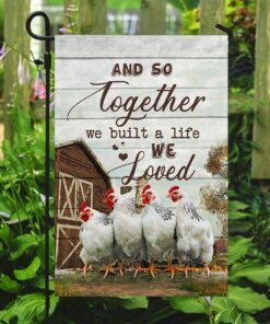 together we built a life we love chicken flag 4539