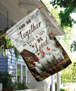 together we built a life we love chicken flag 5511