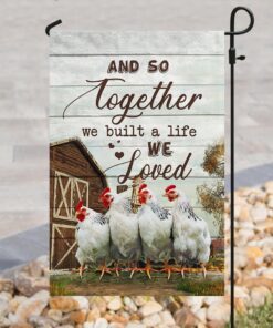 together we built a life we love chicken flag 6298