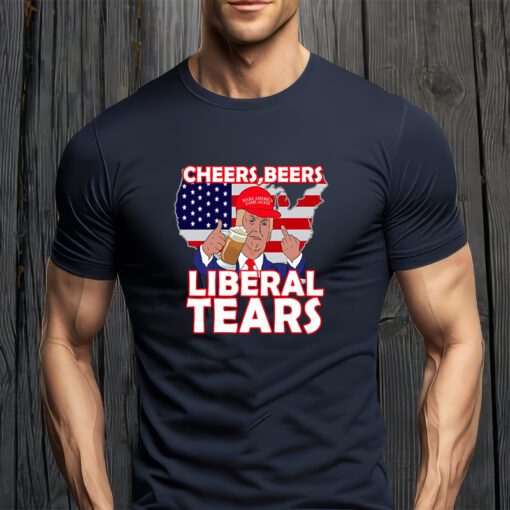 Cheers Beers Liberal Tears Pro Trump T-Shirt