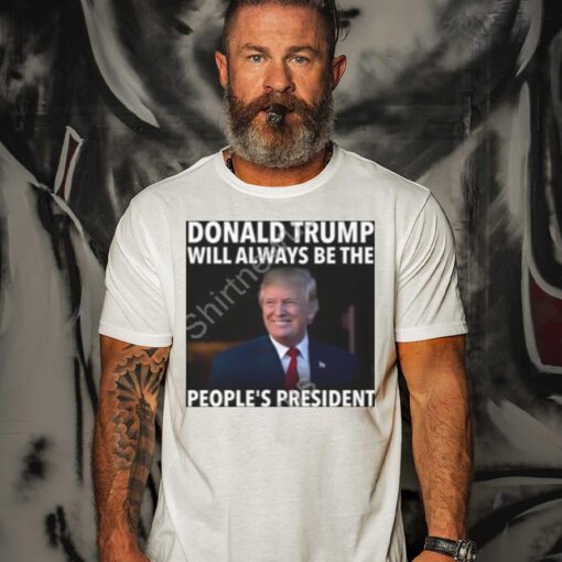 Donald Trump Will Always Be The People’s President Long Sleeve Tees