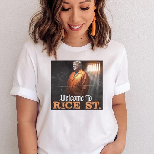 Donald Trump welcome to rice st T-shirt