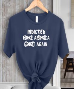 Dtf 150Gsm Indicted Make America Great Again Shirts