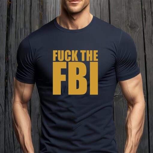 Fuck The FBI T-Shirt