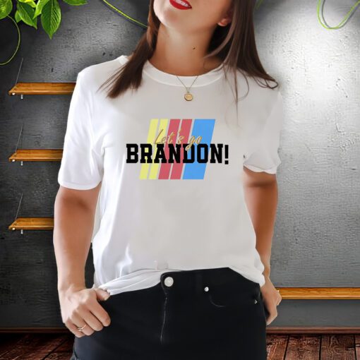 Let Go Brandon ShirtS