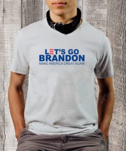 Let's Go Brandon Make America Great Again T-Shirts