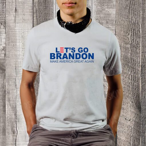 Let's Go Brandon Make America Great Again T-Shirts