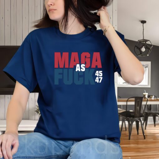 Maga As Fuck Donald Trump 45 47 President Make America Great Again Shirt