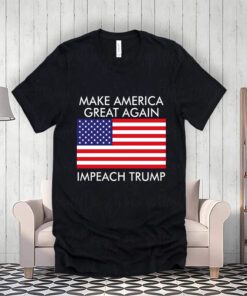 Make America Great Again Impeach Trump Anti Trump Shirts