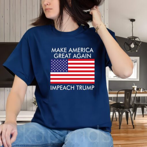 Make America Great Again Impeach Trump Anti Trump T-Shirts