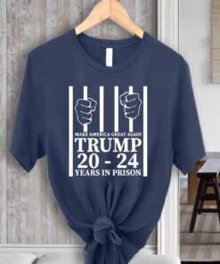 Make America Great Again Trump 20 To 24 Years In Prison Shirt