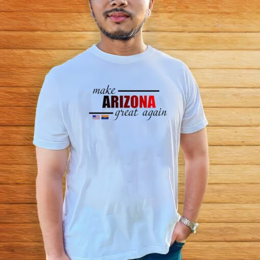 Make Arizona Great Again Shirt