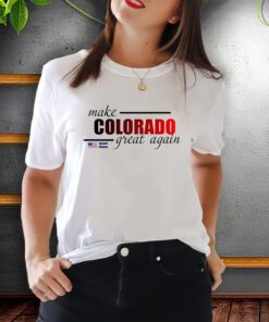 Make Colorado Great Again Shirt