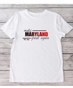 Make Maryland Great Again ShirtS