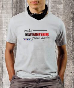 Make New Hampshire Great Again Shirt