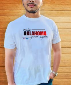 Make Oklahoma Great Again Shirt