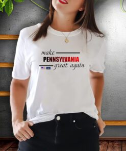 Make Pennsylvania Great Again ShirtS