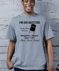 Montgomery Alabama Shirt, For Our Ancestors T Shirts