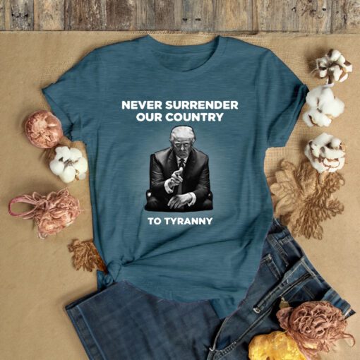 Never Surrender Our Country to Tyranny Long T-Shirt