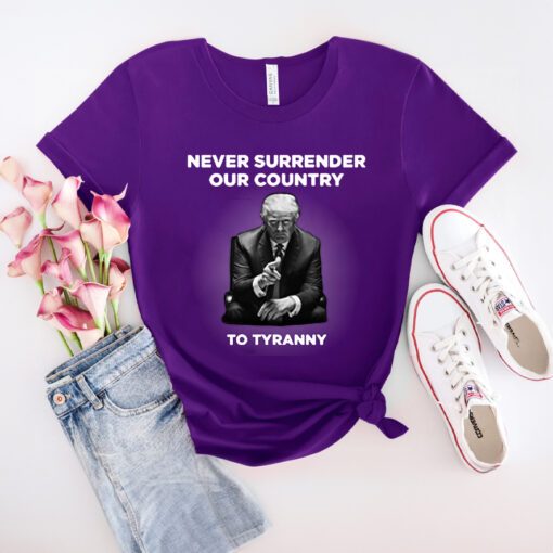 Never Surrender Our Country to Tyranny Shirts