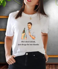 Oh I Don't Drink, Just Frugs For Me Thanks Shirt,Oh I Don't Drink shirt, Oh I Don't Drink Just Frugs For Me Thanks, Unisex Shirts