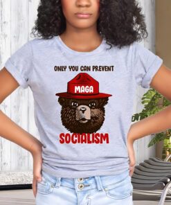 Only Can You Prevent Maga Socialism T-Shirts