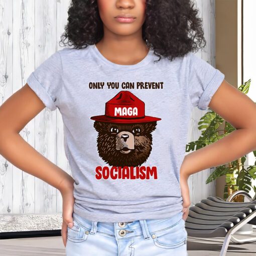 Only Can You Prevent Maga Socialism T-Shirts