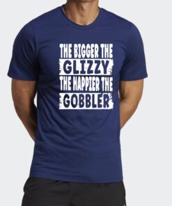 The Bigger The Glizzy The Happier The Gobbler Shirt