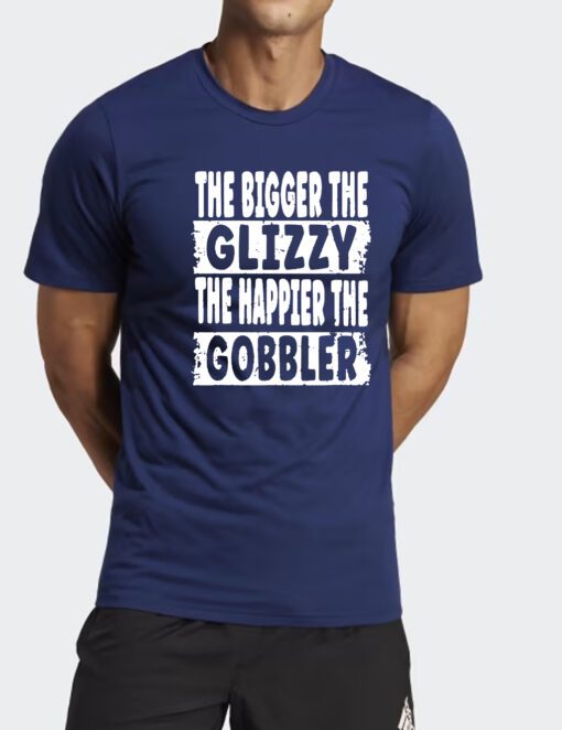 The Bigger The Glizzy The Happier The Gobbler Shirt