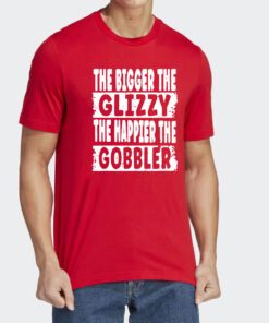 The Bigger The Glizzy The Happier The Gobbler T Shirt