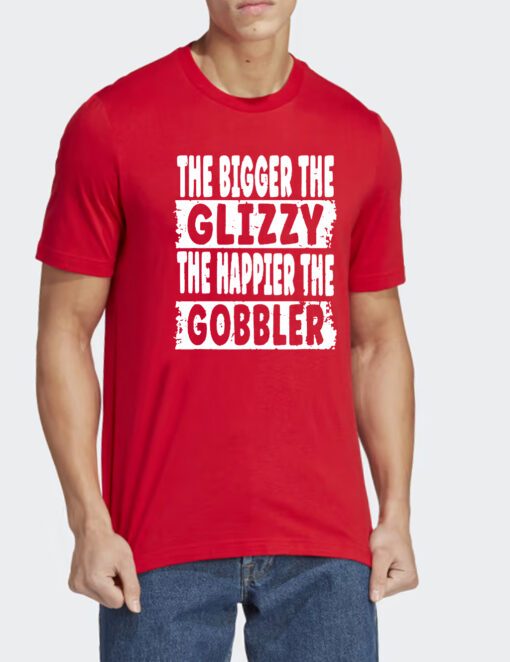 The Bigger The Glizzy The Happier The Gobbler T Shirt