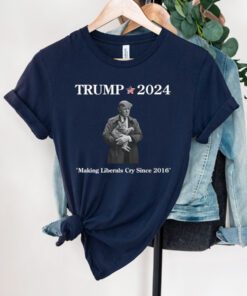 Trump 2024 Making Liberals Cry Since 2016 T Shirts