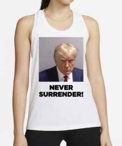 Trump 2024 Never Surrender Tank Top Shirts