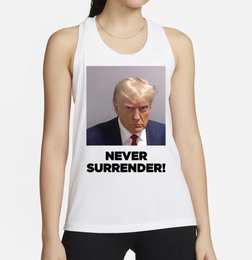 Trump 2024 Never Surrender Tank Top Shirts